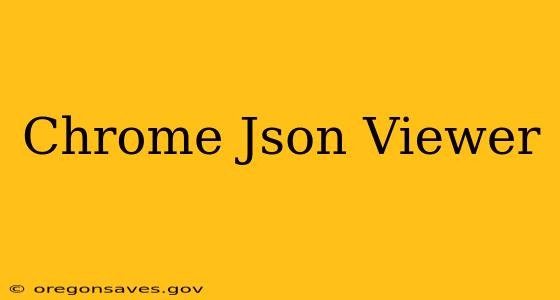 Chrome Json Viewer