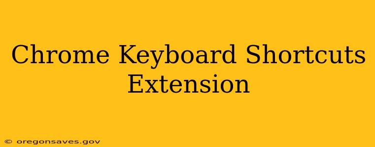 Chrome Keyboard Shortcuts Extension