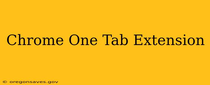Chrome One Tab Extension
