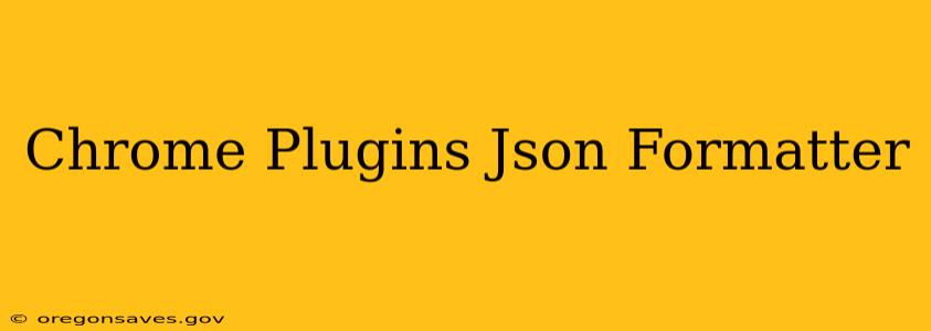 Chrome Plugins Json Formatter
