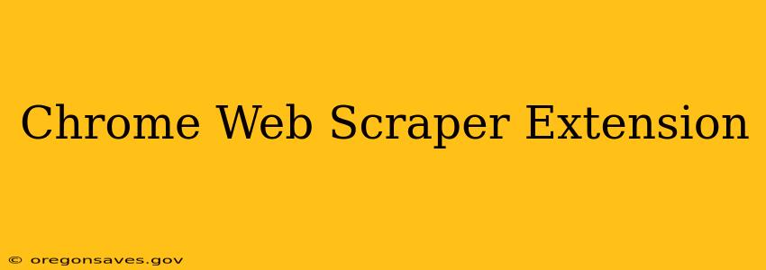Chrome Web Scraper Extension