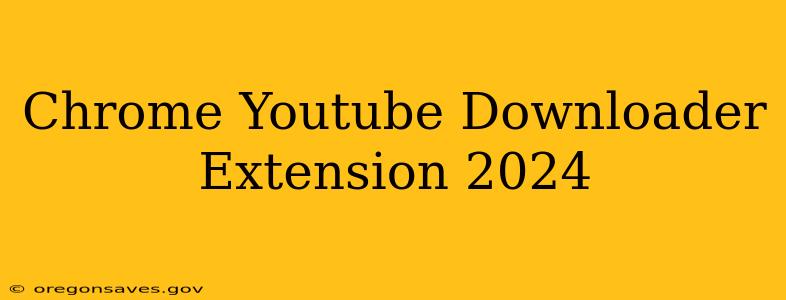 Chrome Youtube Downloader Extension 2024