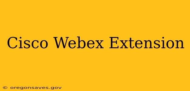 Cisco Webex Extension