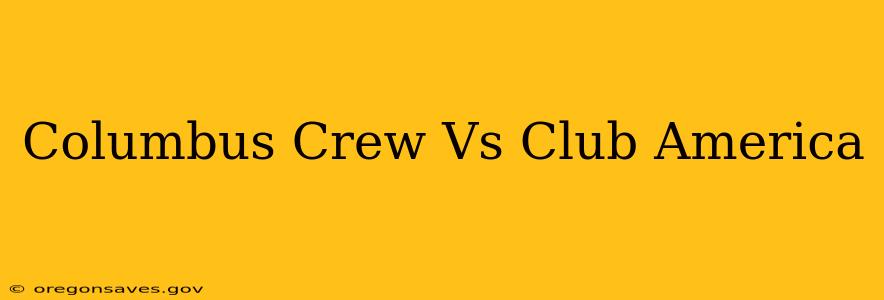 Columbus Crew Vs Club America