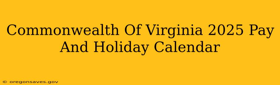 Commonwealth Of Virginia 2025 Pay And Holiday Calendar
