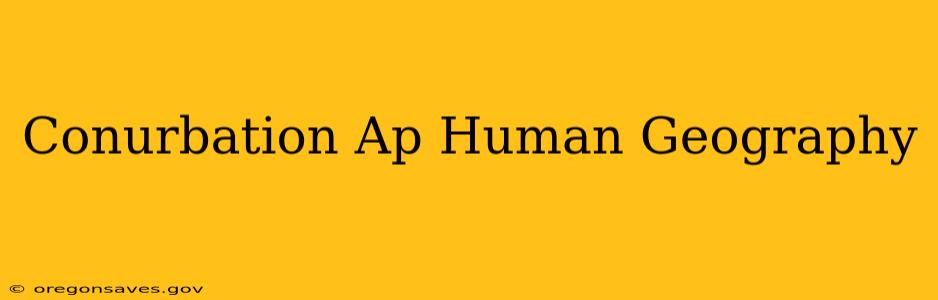 Conurbation Ap Human Geography