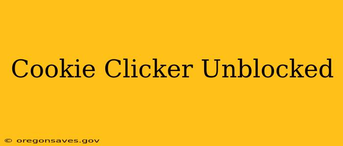 Cookie Clicker Unblocked