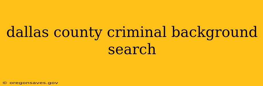 dallas county criminal background search