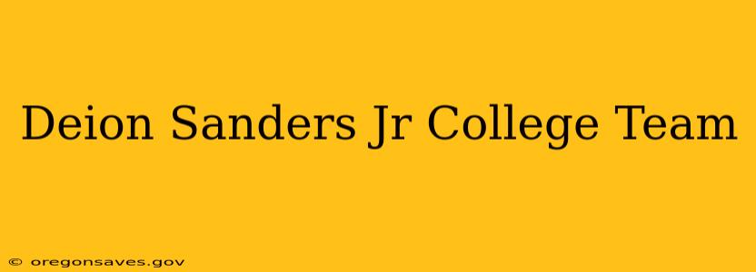 Deion Sanders Jr College Team