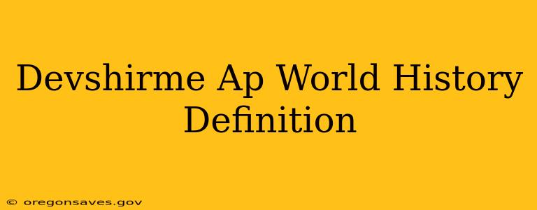 Devshirme Ap World History Definition
