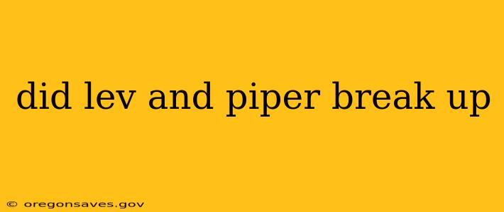 did lev and piper break up