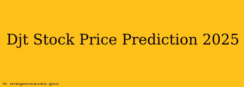Djt Stock Price Prediction 2025