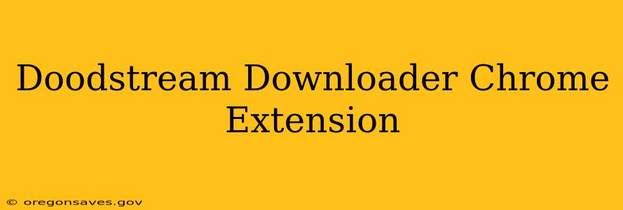 Doodstream Downloader Chrome Extension