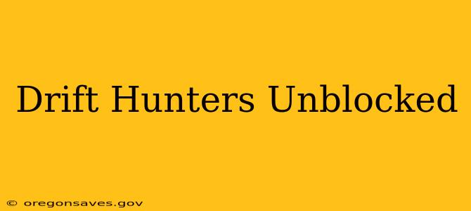 Drift Hunters Unblocked