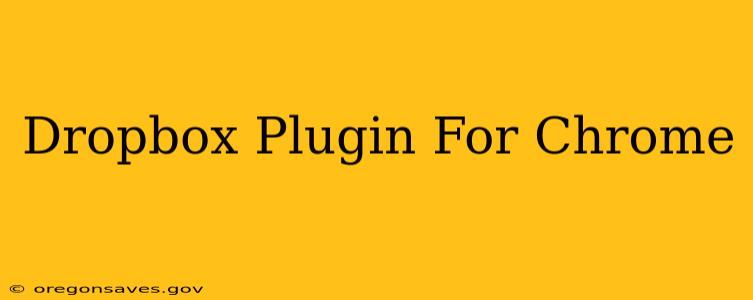 Dropbox Plugin For Chrome