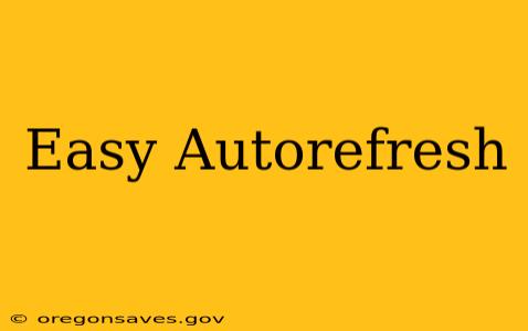 Easy Autorefresh