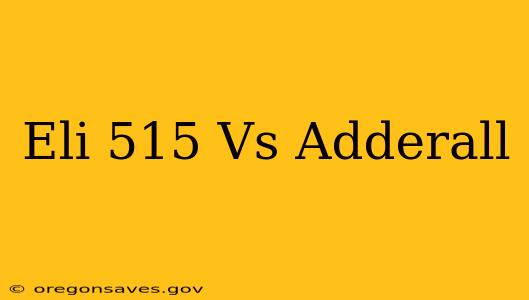 Eli 515 Vs Adderall