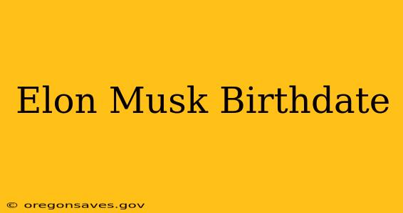 Elon Musk Birthdate