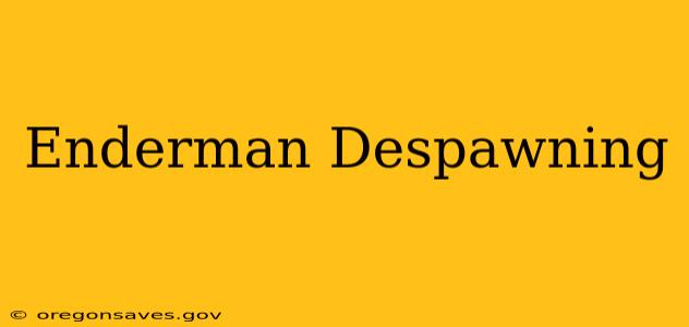 Enderman Despawning