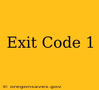 Exit Code 1