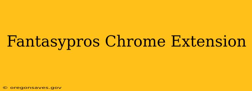 Fantasypros Chrome Extension