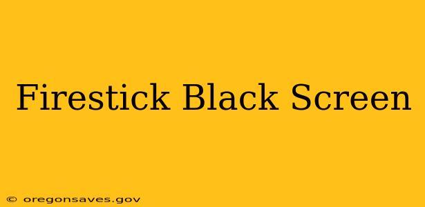Firestick Black Screen
