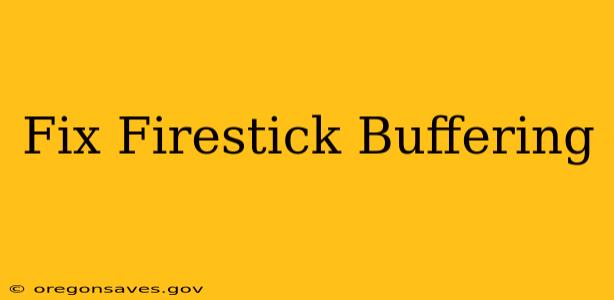 Fix Firestick Buffering