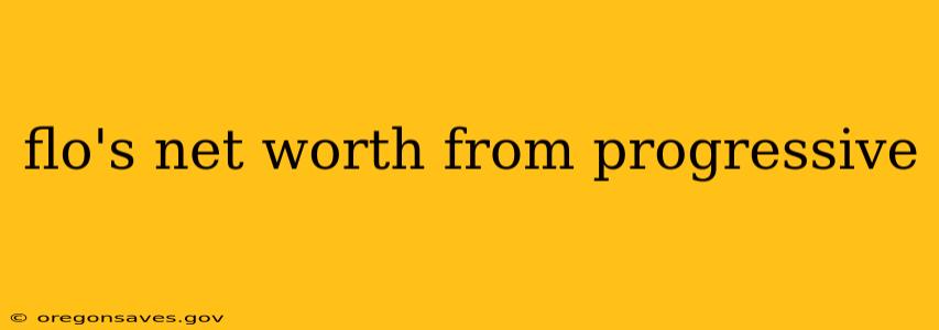 flo's net worth from progressive