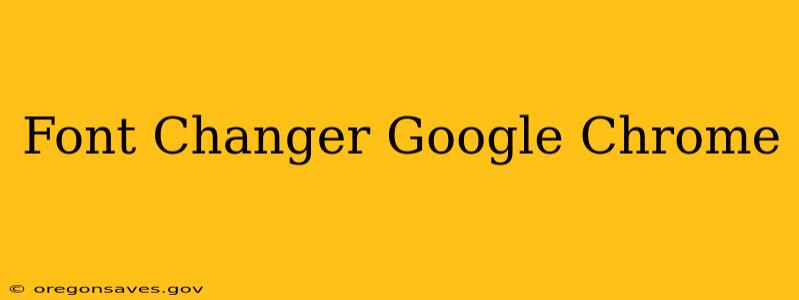 Font Changer Google Chrome