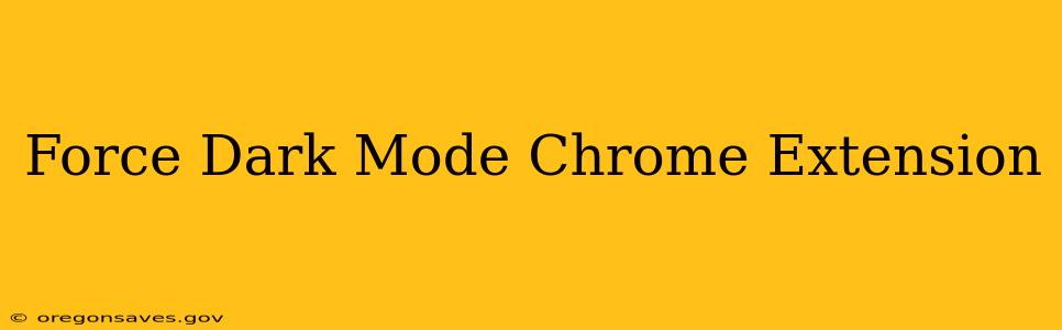 Force Dark Mode Chrome Extension