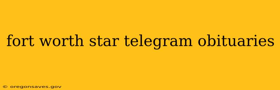 fort worth star telegram obituaries