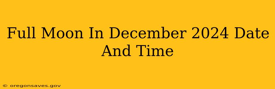 Full Moon In December 2024 Date And Time