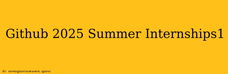 Github 2025 Summer Internships1