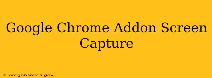 Google Chrome Addon Screen Capture
