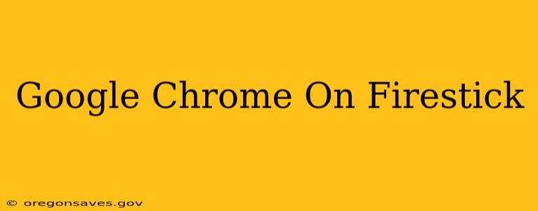 Google Chrome On Firestick