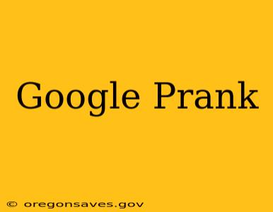 Google Prank