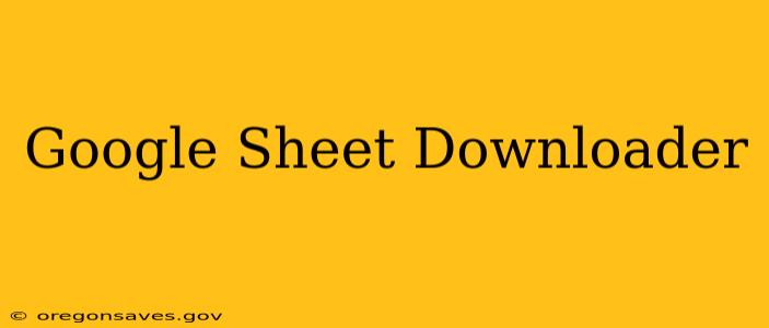 Google Sheet Downloader