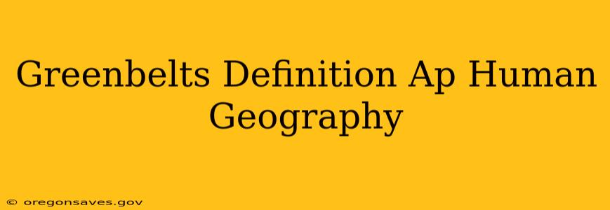 Greenbelts Definition Ap Human Geography