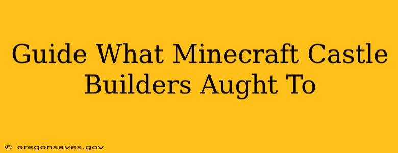 Guide What Minecraft Castle Builders Aught To