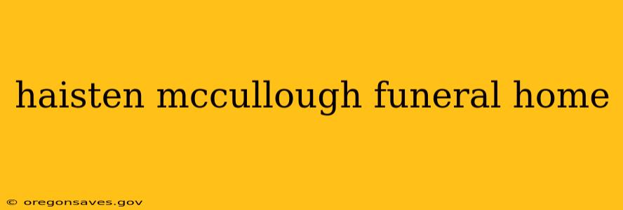 haisten mccullough funeral home