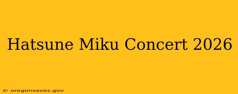 Hatsune Miku Concert 2026
