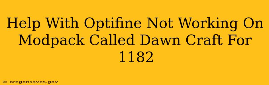 Help With Optifine Not Working On Modpack Called Dawn Craft For 1182