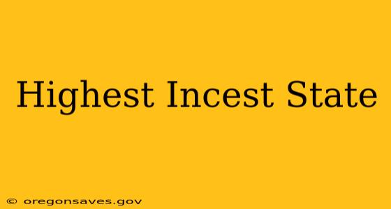 Highest Incest State