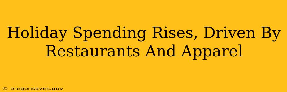 Holiday Spending Rises, Driven By Restaurants And Apparel
