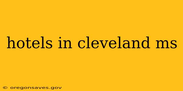 hotels in cleveland ms