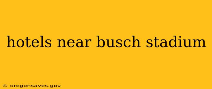 hotels near busch stadium