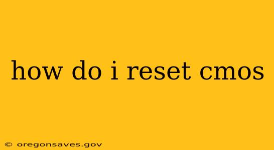 how do i reset cmos