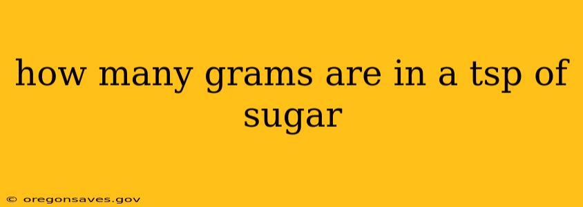 how many grams are in a tsp of sugar