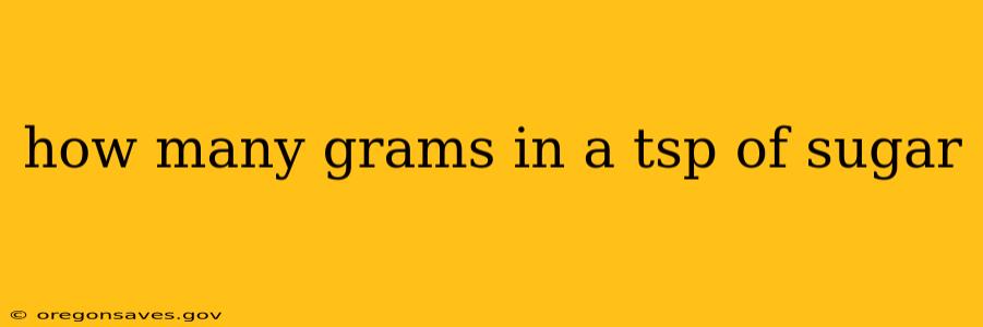 how many grams in a tsp of sugar