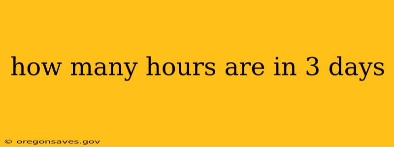 how many hours are in 3 days